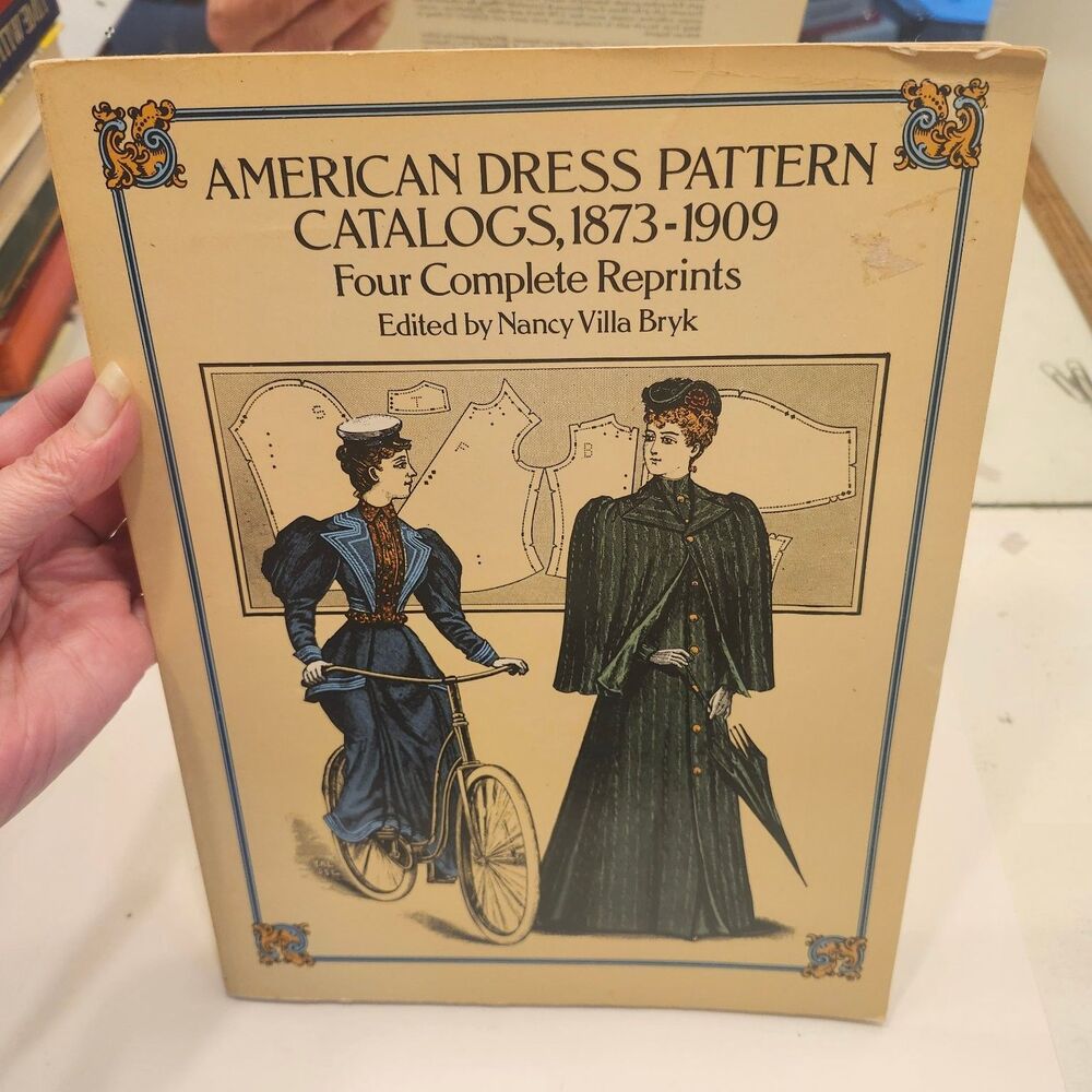 American Dress Pattern Catalogs 1873-1909 Nancy Villa Bryk Dover Reprints 1988